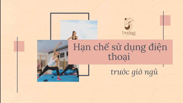 Hạn chế sử dụng điện thoại trước giờ ngủ 