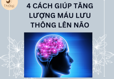 4 cách an toàn và hữu hiệu giúp tăng lượng máu lưu thông lên não