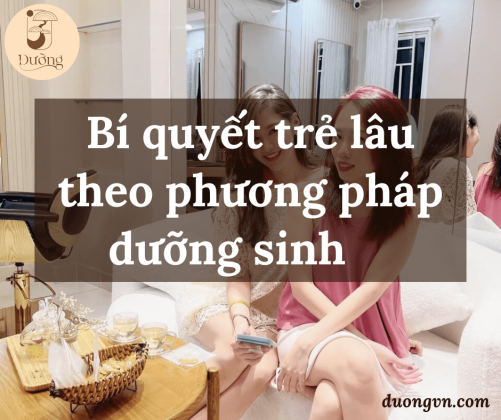 3 Bí quyết trẻ lâu theo phương pháp dưỡng sinh