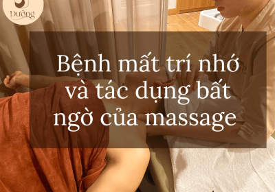 Bệnh mất trí nhớ và tác dụng của massage