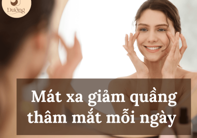 Mát xa giảm quầng thâm mắt hằng ngày - đơn giản mà vô cùng hiệu quả