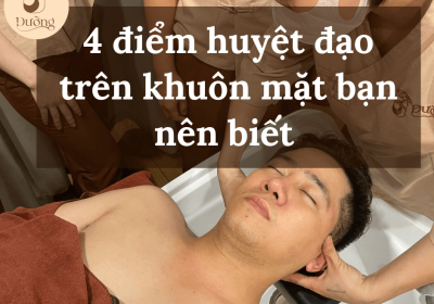 4 điểm huyệt đạo trên khuôn mặt bạn nên biết