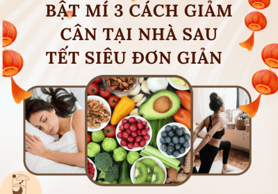 Bật mí 3 cách giảm cân tại nhà sau Tết siêu đơn giản