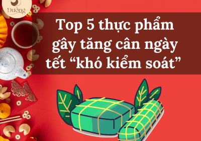 thực phẩm gây tăng cân ngày tết “khó kiểm soát”